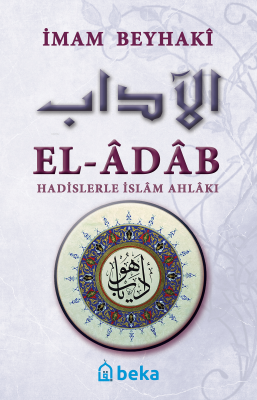 El- Adab Hadislerle İslam Ahlakı (Metinli) İmam Beyhakî