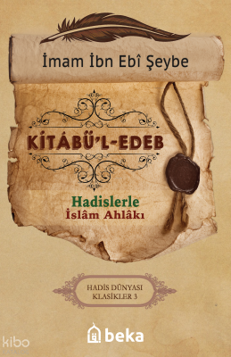 Hadislerle İslam Ahlakı - Kitabül Edeb
