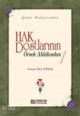 Hak Dostlarının Örnek Ahlâkından - 1 (Ciltli)