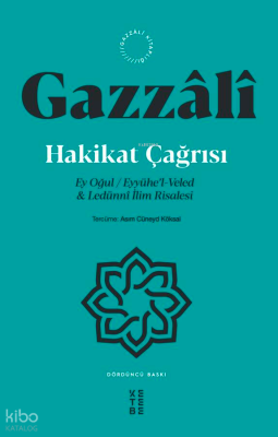 Hakikat Çağrısı; Ey Oğul / Eyyühe'l-Veled & Ledünnî İlim Risalesi
