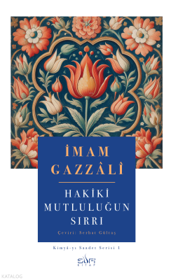Hakiki Mutluluğun Sırrı İmam Gazzâlî