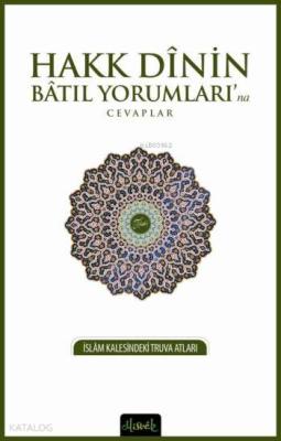 Hakk Dinin Batıl Yorumları'na Cevaplar; İslam Kalesindeki Truva Atları