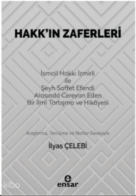 Hakk’ın Zaferleri;(İsmail Hakkı İzmirli İle Şeyh Saffet Efendi Arasında Cereyan Eden Bir İlmi Tartışma ve Hikayesi)