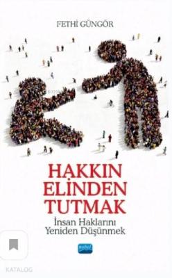 Hakkın Elinden Tutmak; İnsan Haklarını Yeniden Düşünmek