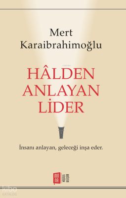 Hâlden Anlayan Lider Mert Karaibrahimoğlu