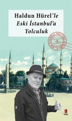 Haldun Hürel'le Eski İstanbul'a Yolculuk Haldun Hürel