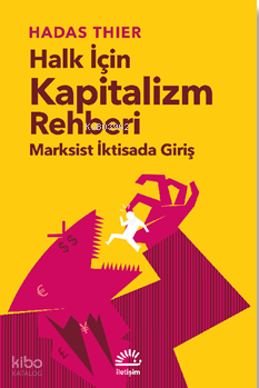 Halk İçin Kapitalizm Rehberi ;Marksist İktisada Giriş
