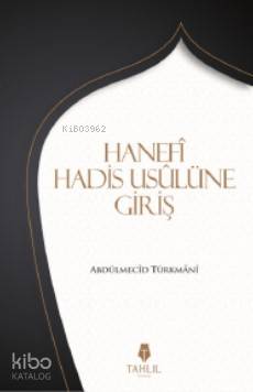 Hanefi Hadis Usulünüe Giriş Abdülmecid Türkmani