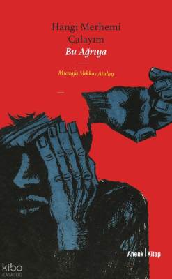 Hangi Merhemi Çalayım Bu Ağrıya Mustafa Vakkas Atalay