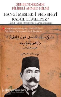 Hangi Meslek-i Felsefeyi Kabul Etmeliyiz?; Darü'l-Fünun Efendilerine Tahriri Konferans