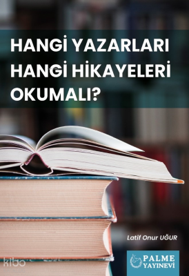 Hangi Yazarları Hangi Hikayeleri Okumalı?