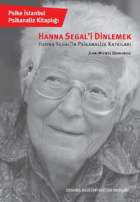 Hanna Segal’i Dinlemek;Hanna Segal’in Psikanalize Katkıları Jean-Miche