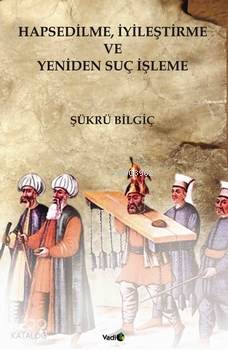 Hapsedilme, İyileştirme ve Yeniden Suç İşleme