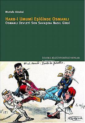 Harb-i Umumi Eşiğinde Osmanlı Osmanlı; Devleti Son Savaşına Nasıl Girdi?
