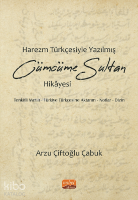 Harezm Türkçesiyle Yazılmış Cümcüme Sultan Hikayesi;Tenkitli Metin-Türkiye Türkçesine Aktarım Notlar-Dizin