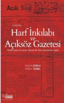 Harf İnkılabı ve Açıksöz Gazetesi (Modernleştirme Aracı Olarak Bir Fikir Gazetesinin Rolü)