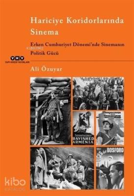 Hariciye Koridorlarında Sinema; Erken Cumhuriyet Dönemi'nde Sinemanın Politik Gücü