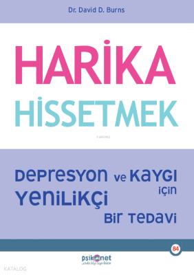 Harika Hissetmek	;Depresyon ve Kaygı İçin Yenilikçi Bir Tedavi