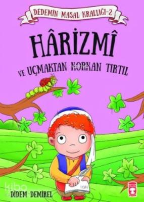 Harizmi ve Uçmaktan Korkan Tırtıl; Dedemin Masal Krallığı 2