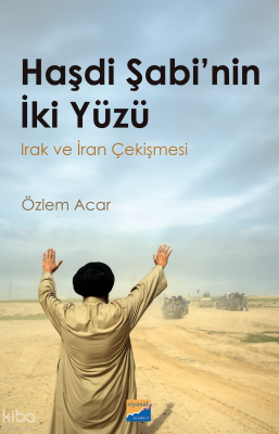 Haşdi Şabi’nin İki Yüzü ;Irak ve İran Çekişmesi
