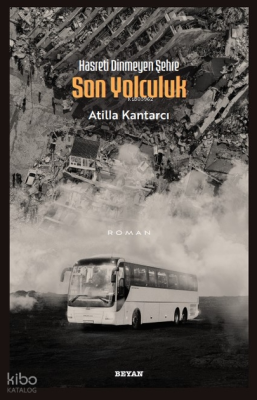 Hasreti Dinmeyen Şehre Son Yolculuk Atilla Kantarcı