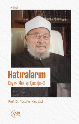 Hatıralarım; Köy ve Mektep Çocuğu – 3 Yusuf El-Karadavi