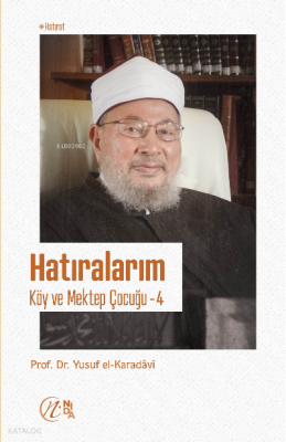 Hatıralarım; Köy ve Mektep Çocuğu – 4 Yusuf El-Karadavi