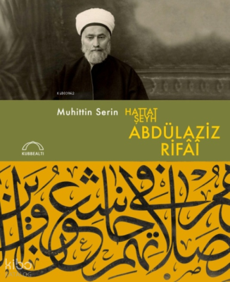 Hattat Şeyh Abdülaziz Rifâî (Ciltli) Muhittin Serin