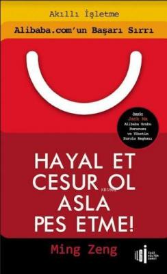 Hayal Et Cesur Ol Asla Pes Etme!; Akıllı İşletme - Alibaba.com'un Başarı Sırrı