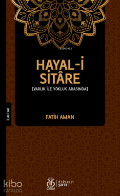 Hayal-i Sitâre;Varlık İle Yokluk Arasında