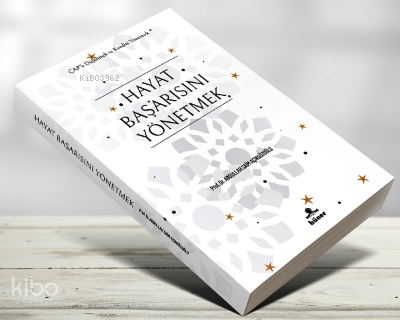 Hayat Başarısını Yönetmek;Çaplı Düşünmek ve Kendini Yönetmek A. Saim A