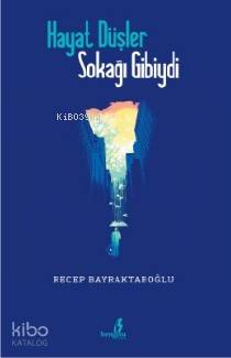 Hayat Düşler Sokağı Gibiydi