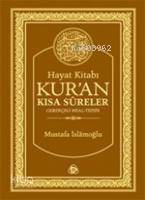 Hayat Kitabı Kur'an Kısa Sureler; Gerekçeli Meal-Tefsir (Hafız Boy)