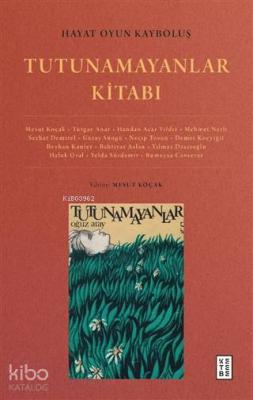 Hayat Oyun Kayboluş: Tutunamayanlar Kitabı