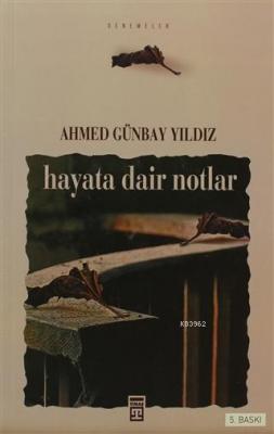 Hayata Dair Notlar Ahmed Günbay Yıldız