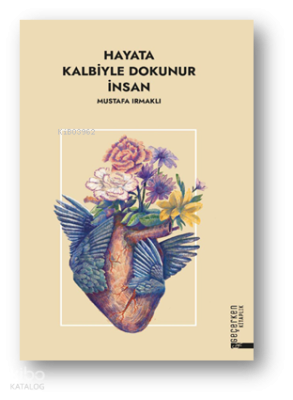 Hayata Kalbiyle Dokunur İnsan