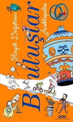 Hayatı Değiştiren Buluşlar Ansiklopedisi (8+ Yaş)