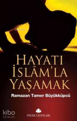 Hayatı İslam'la Yaşamak