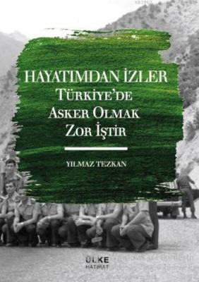 Hayatımdan İzler; Türkiye'de Asker Olmak Zor İştir