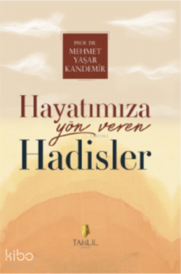 Hayatımıza Yön Veren Hadisler Mehmet Yaşar Kandemir