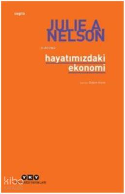 Hayatımızdaki Ekonomi Julie A. Nelson