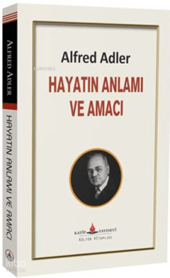 Hayatın Anlamı ve Amacı Alfred Adler
