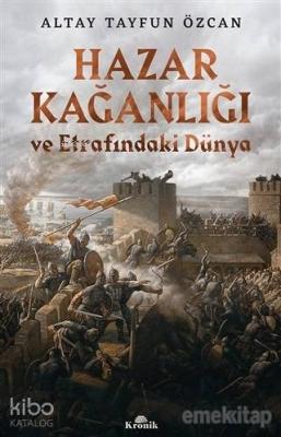 Hazar Kağanlığı ve Etrafındaki Dünya; Hazar Kağanlığı ve Etrafındaki Dünya