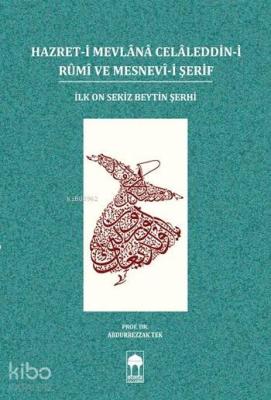 Hazret-i Mevlânâ Celâleddin-i Rûmî ve Mesnevî-i Şerif; İlk On Sekiz Beytin Şerhi