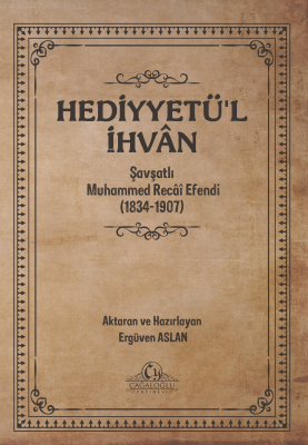 Hediyyetü’l İhvân;Şavşatlı Muhammed Recâî Efendi (1834-1907) Muhammed 