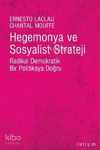 Hegemonya ve Sosyalist Strateji; Radikal Demokratik Bir Politikaya Doğru