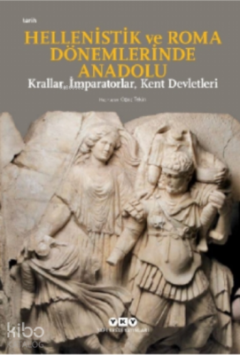 Hellenistik ve Roma Dönemlerinde Anadolu;Krallar, İmparatorlar, Kent Devletleri - Küçük Boy