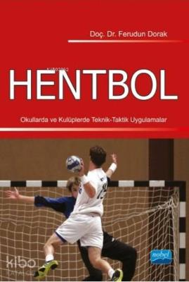 Hentbol; Okullarda ve Kulüplerde Teknik-Taktik Uygulamalar Ferudun Dor
