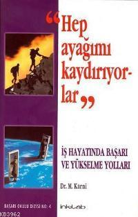 Hep Ayağımı Kaydırıyorlar; İş Hayatında Başarı ve Yükselme Yolları