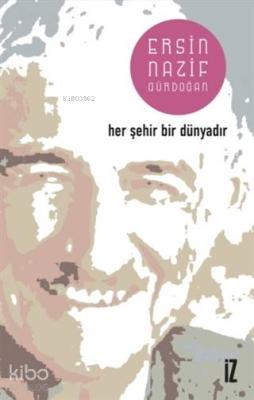 Her Şehir Bir Dünyadır Ersin Nazif Gürdoğan